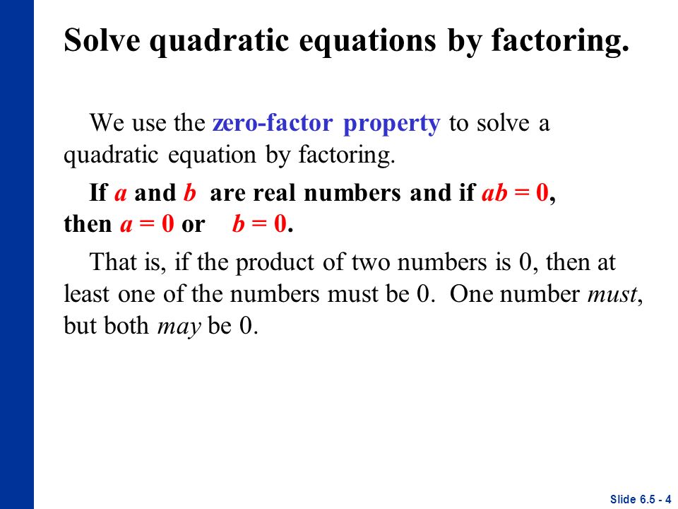 We use the zero-factor property to solve a quadratic equation by factoring.