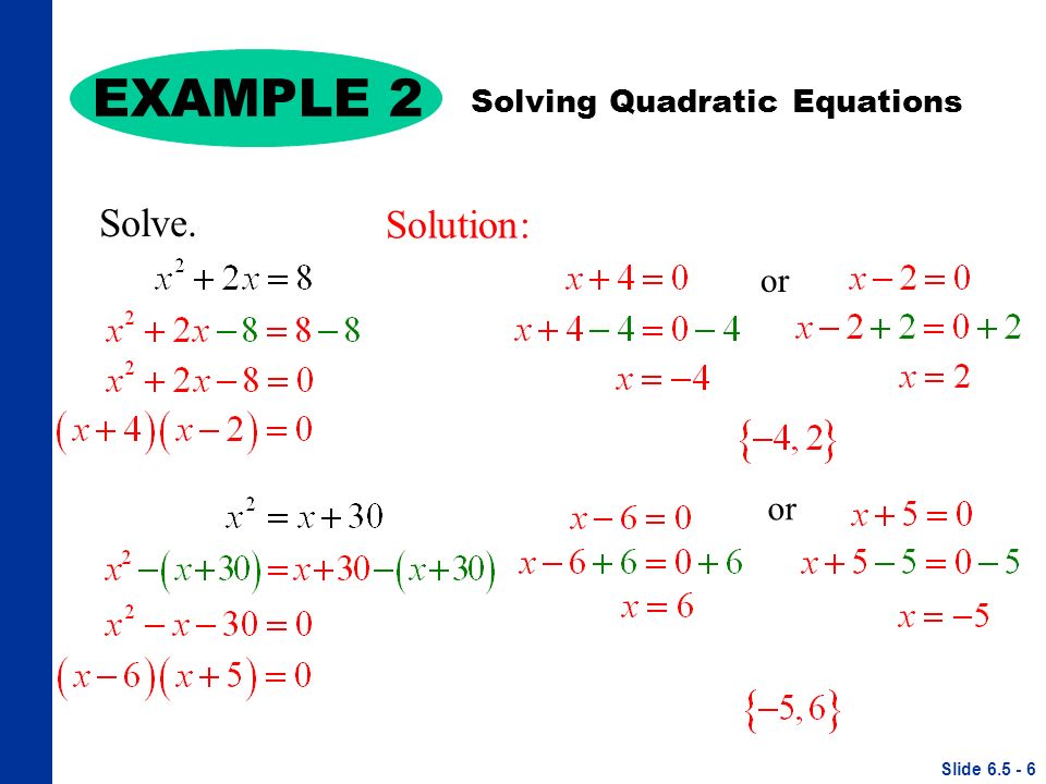 Solve. EXAMPLE 2 Solution: Solving Quadratic Equations Slide or
