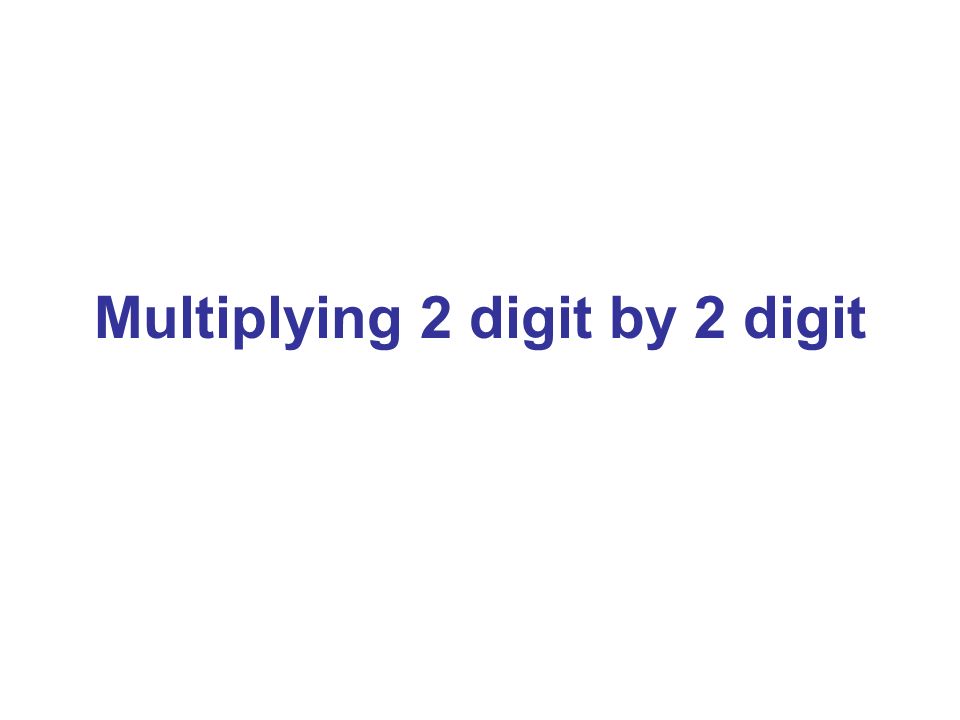 Multiplying 2 digit by 2 digit
