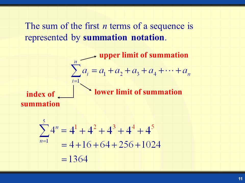 11 The sum of the first n terms of a sequence is represented by summation notation.