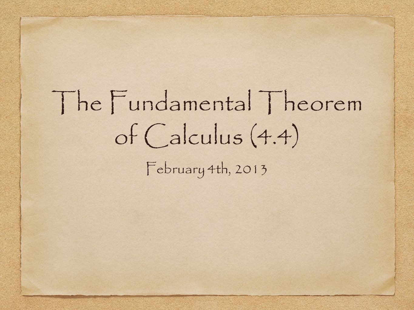 The Fundamental Theorem of Calculus (4.4) February 4th, 2013