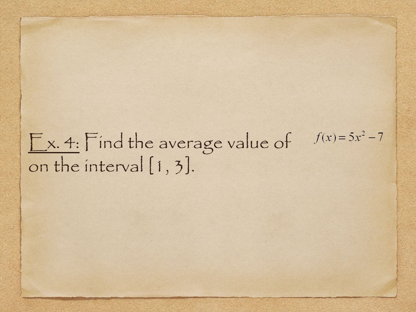 Ex. 4: Find the average value of on the interval [1, 3].