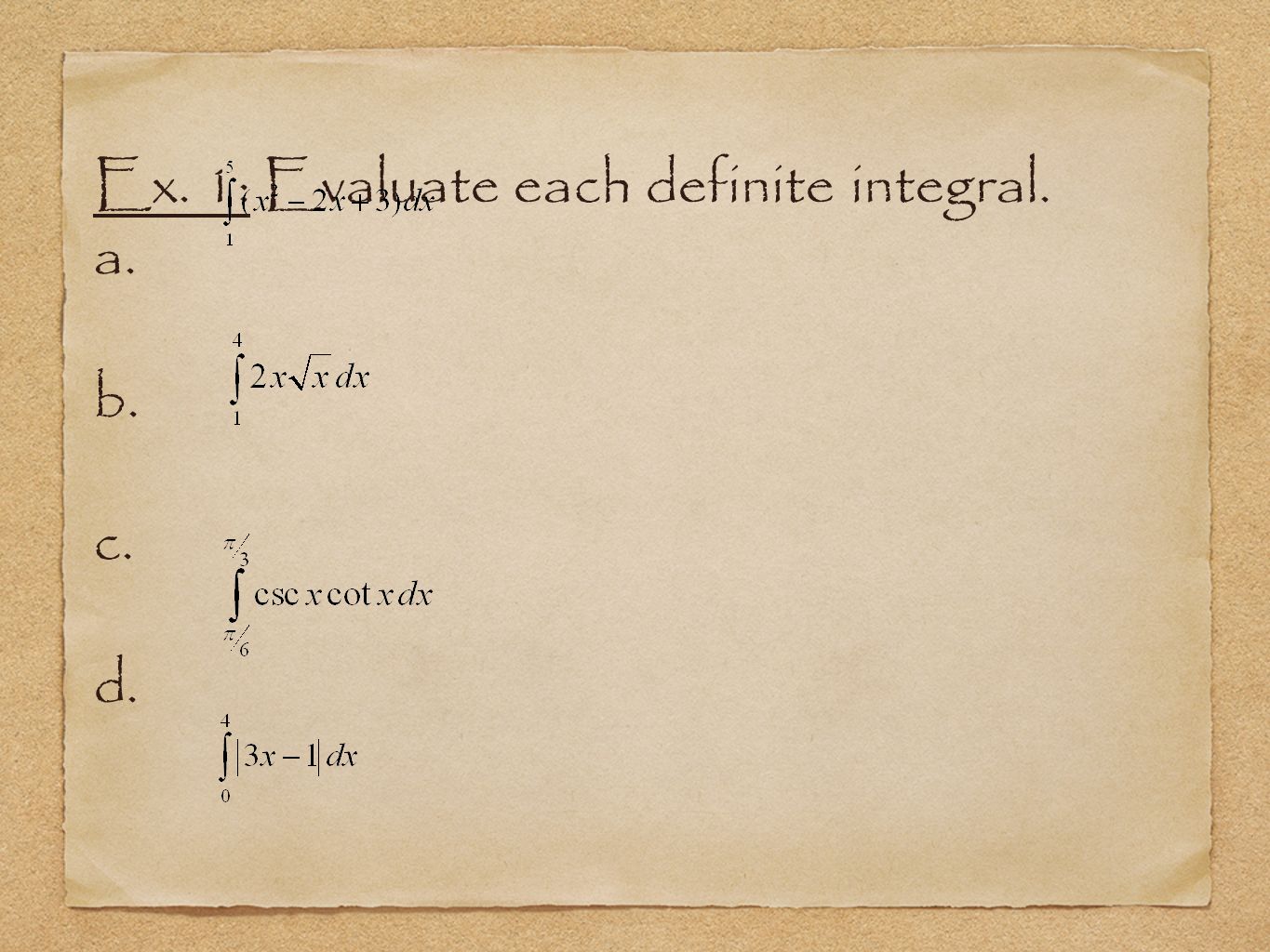 Ex. 1: Evaluate each definite integral. a. b. c. d.