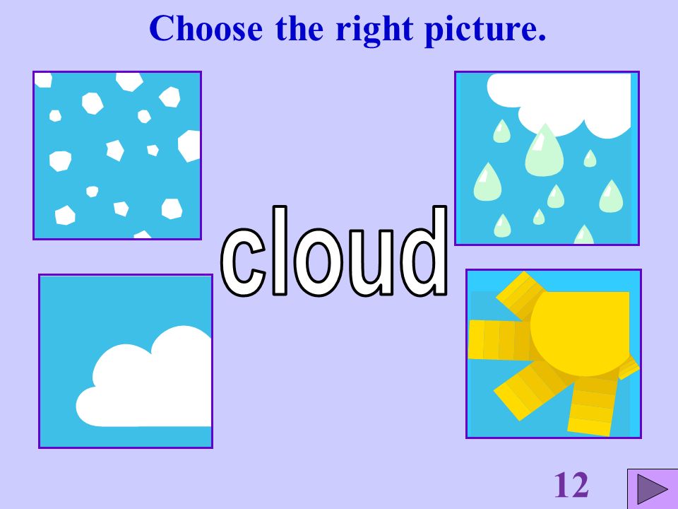 Choose the right picture. 11