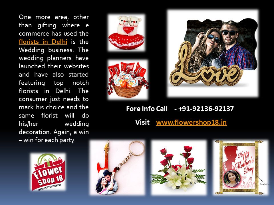 One more area, other than gifting where e commerce has used the florists in Delhi is the Wedding business.