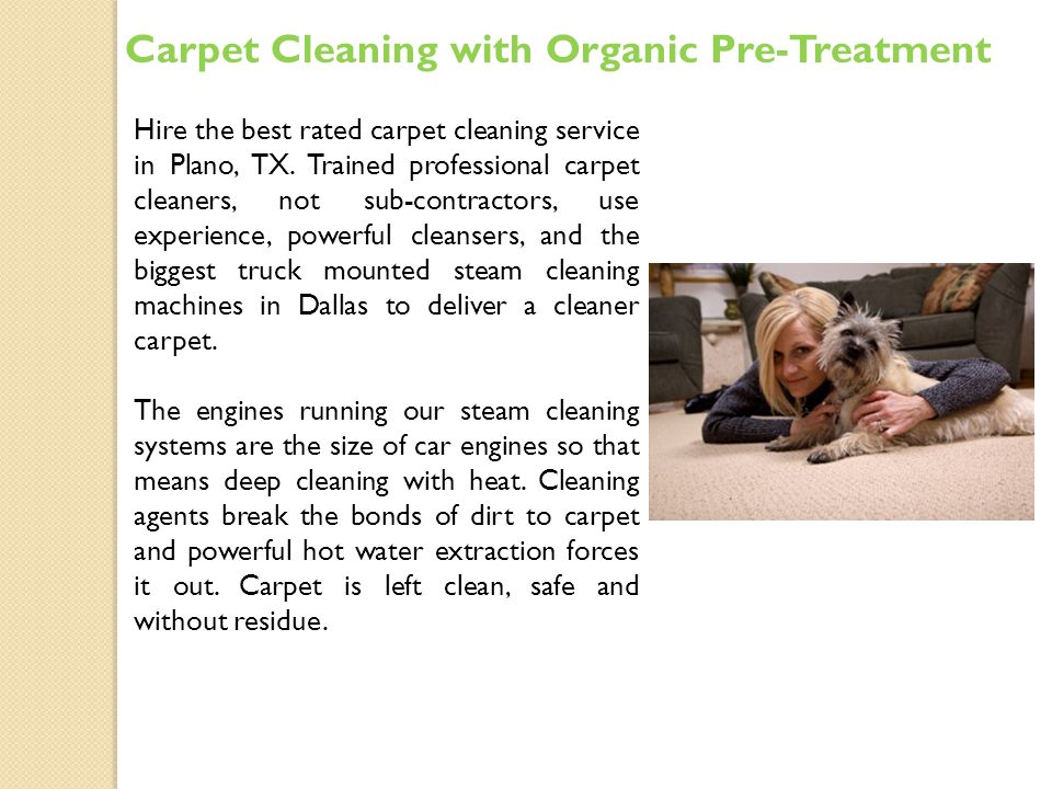 Carpet Cleaning with Organic Pre-Treatment Hire the best rated carpet cleaning service in Plano, TX.
