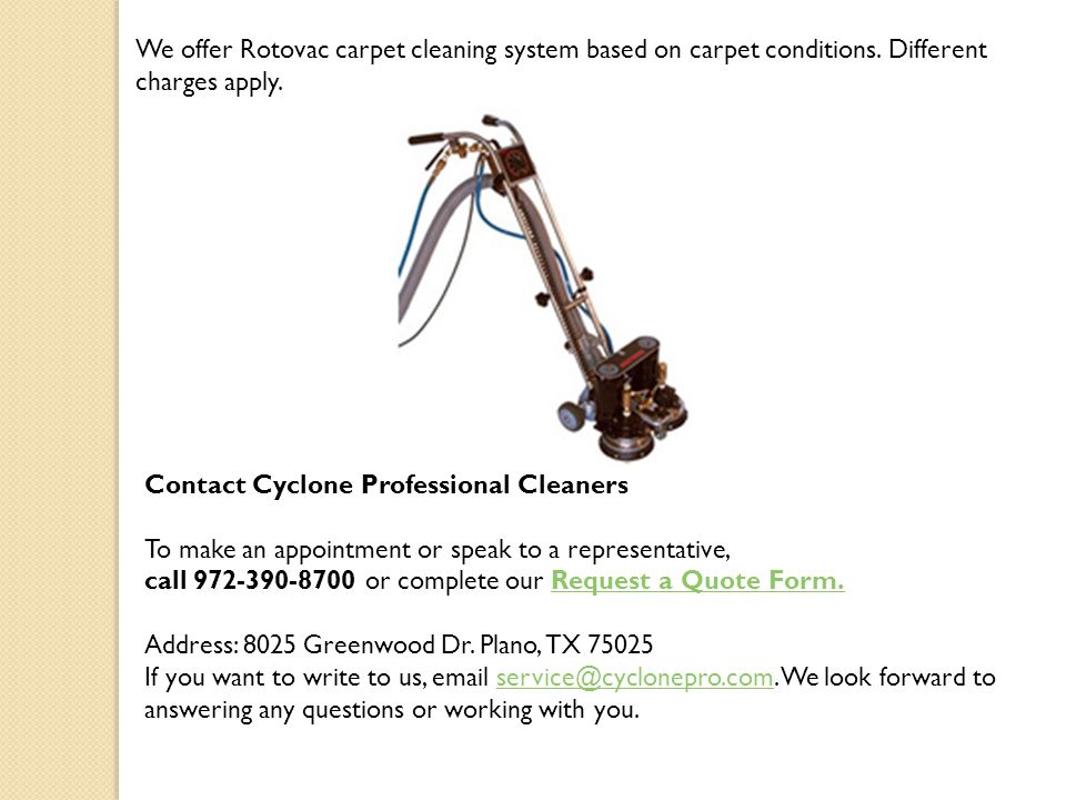 We offer Rotovac carpet cleaning system based on carpet conditions.