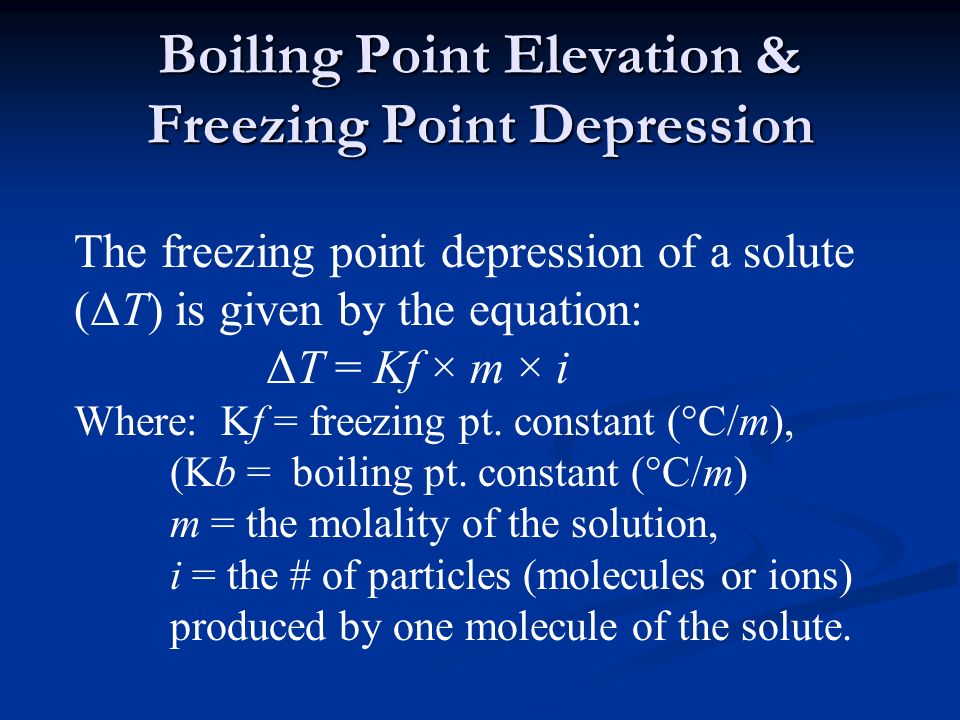 Chapter 9 Stoichiometry Modified Adapted From Pre Ap 48 Boiling Point Elevation Freezing Depression The Of A Solute Δt Is Given By Equation Kf M I Where