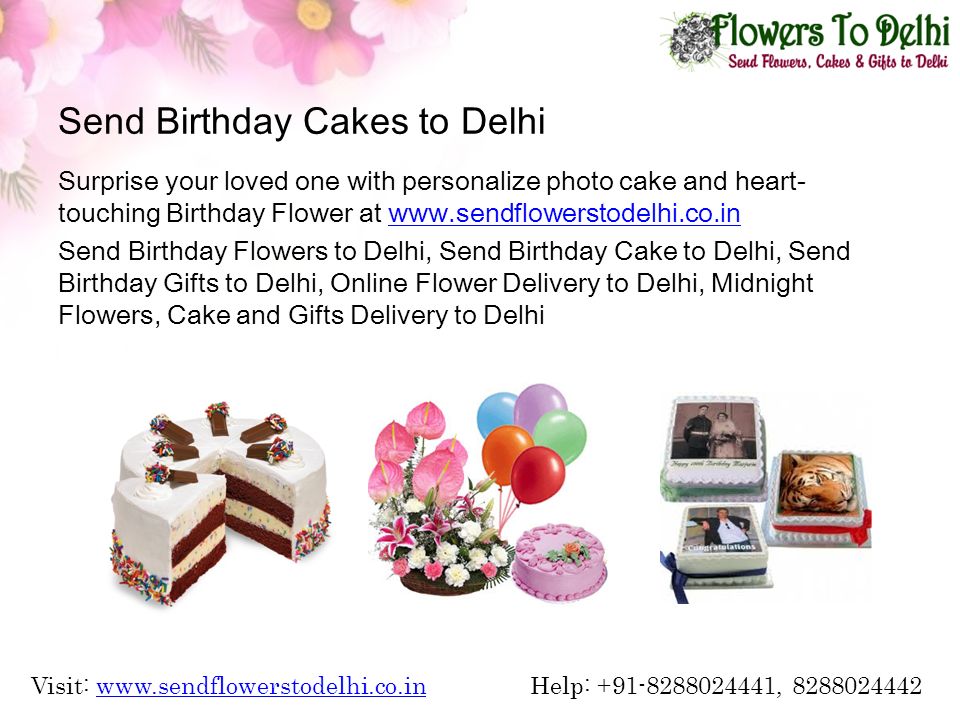 Send Birthday Cakes to Delhi Surprise your loved one with personalize photo cake and heart- touching Birthday Flower at   Send Birthday Flowers to Delhi, Send Birthday Cake to Delhi, Send Birthday Gifts to Delhi, Online Flower Delivery to Delhi, Midnight Flowers, Cake and Gifts Delivery to Delhi Visit:   Help: , www.sendflowerstodelhi.co.in