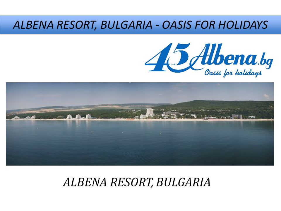 ALBENA RESORT, BULGARIA - OASIS FOR HOLIDAYS ALBENA RESORT, BULGARIA
