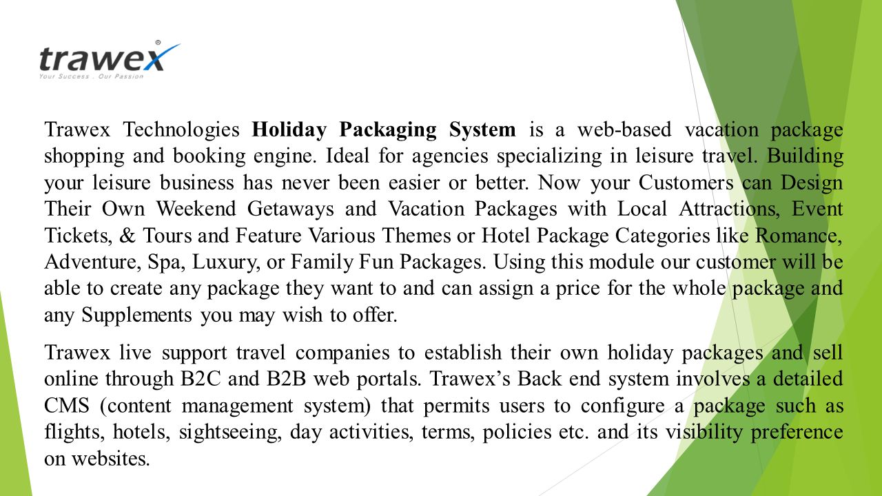 Trawex Technologies Holiday Packaging System is a web-based vacation package shopping and booking engine.