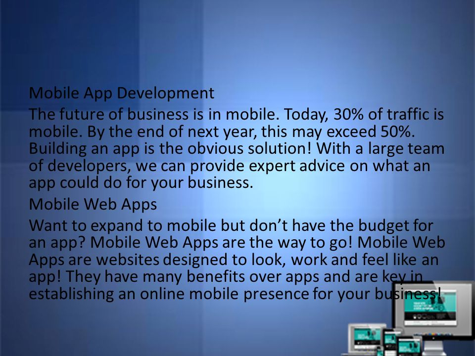Mobile App Development The future of business is in mobile.