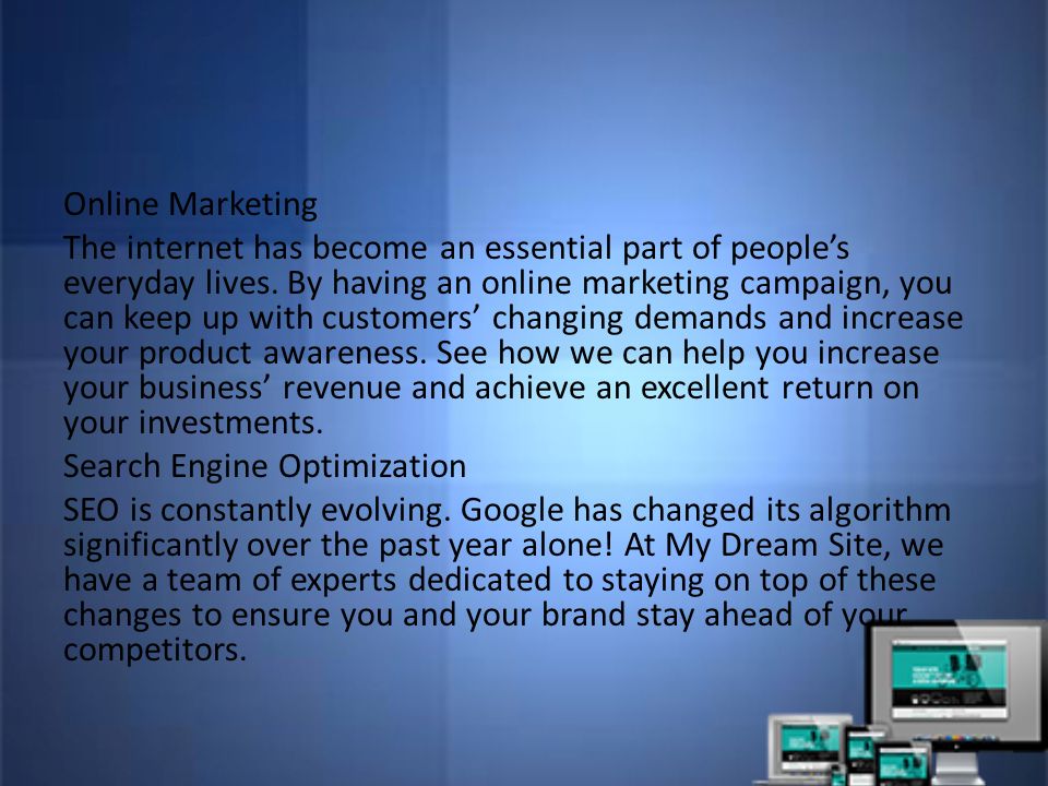 Online Marketing The internet has become an essential part of people’s everyday lives.