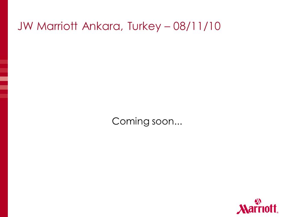 JW Marriott Ankara, Turkey – 08/11/10 Coming soon...