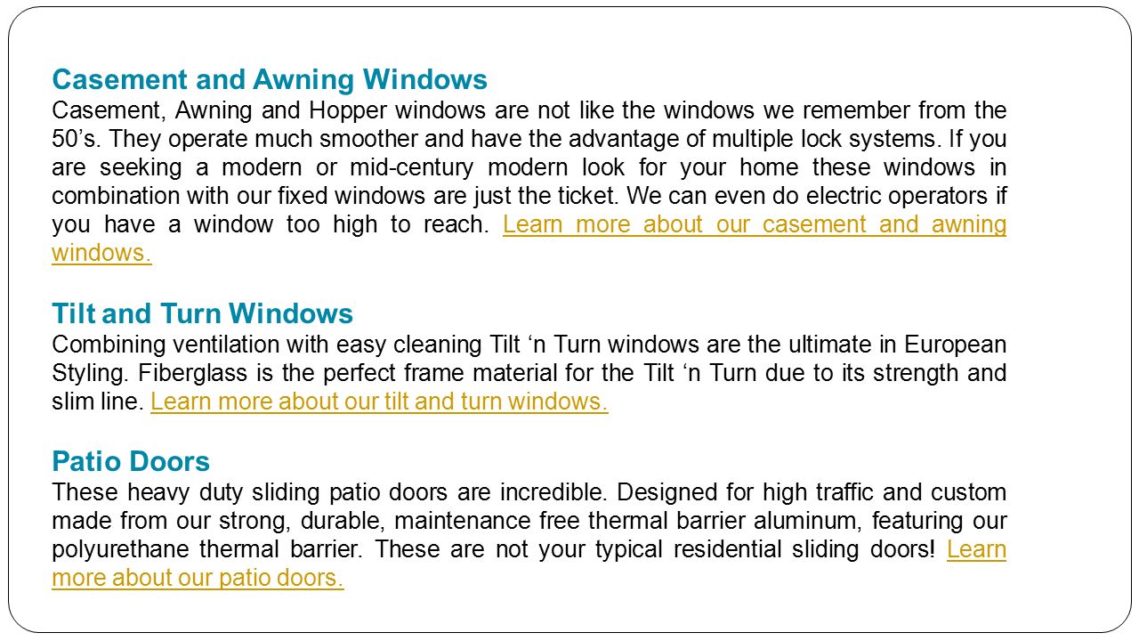 Casement and Awning Windows Casement, Awning and Hopper windows are not like the windows we remember from the 50’s.