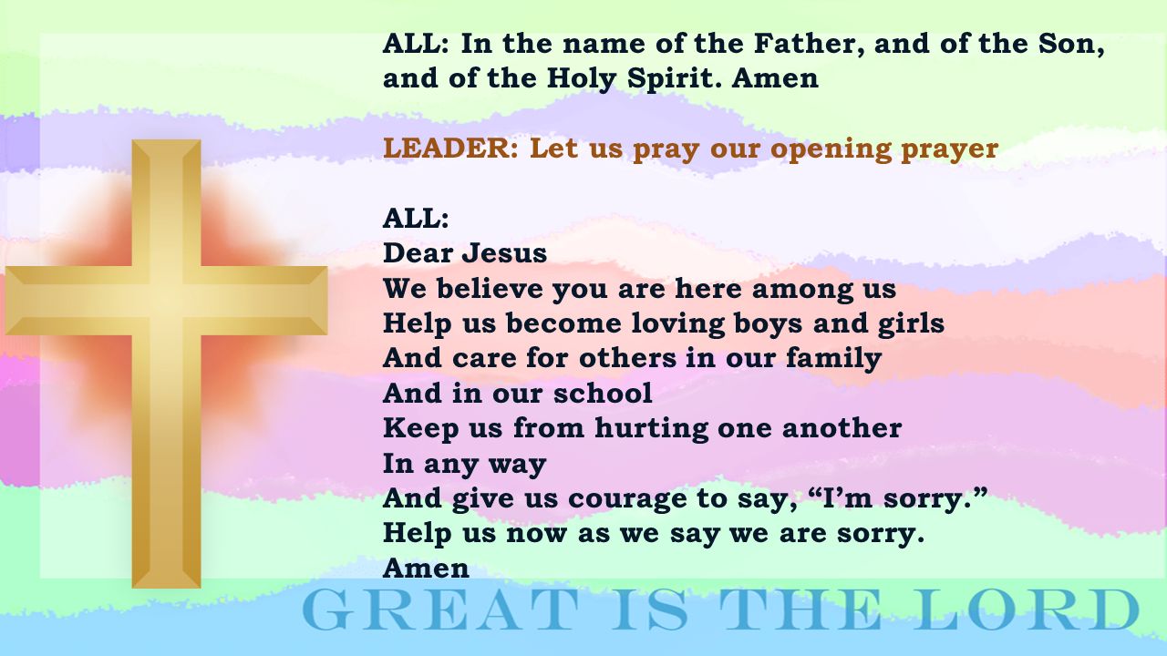 ALL: In the name of the Father, and of the Son, and of the Holy Spirit.
