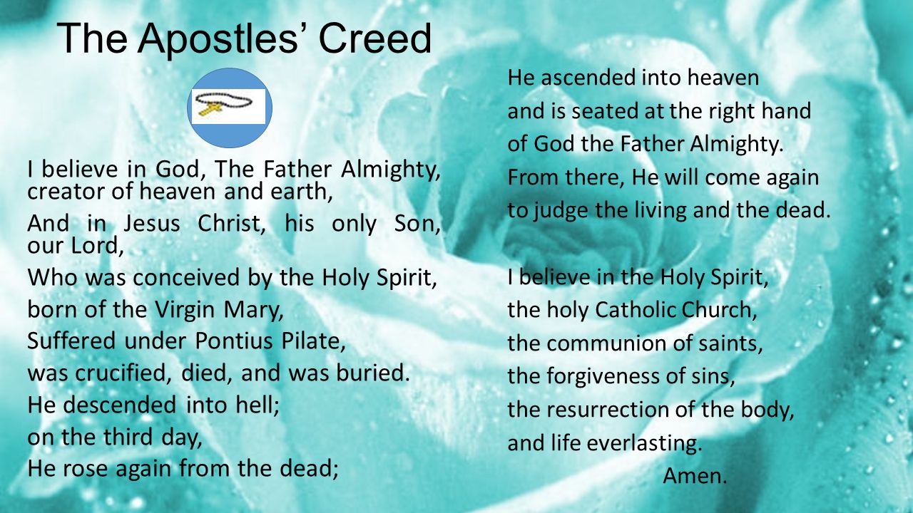 The Apostles’ Creed He ascended into heaven and is seated at the right hand of God the Father Almighty.