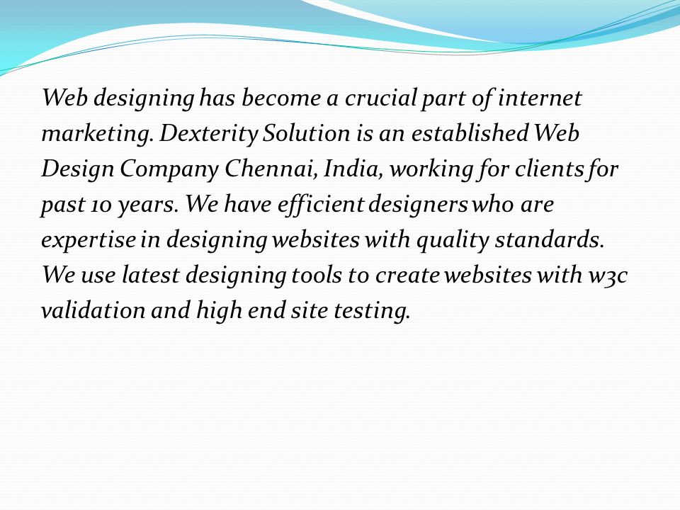 Web designing has become a crucial part of internet marketing.
