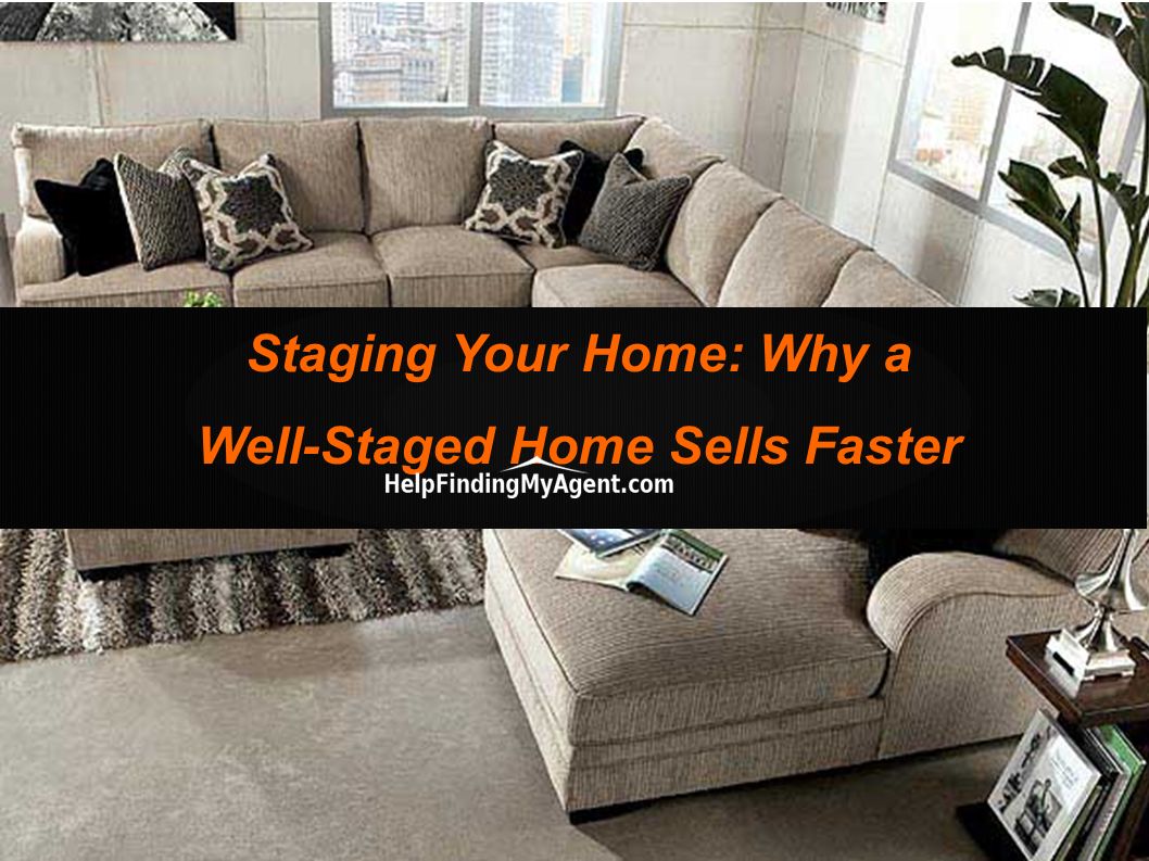 Staging Your Home: Why a Well-Staged Home Sells Faster