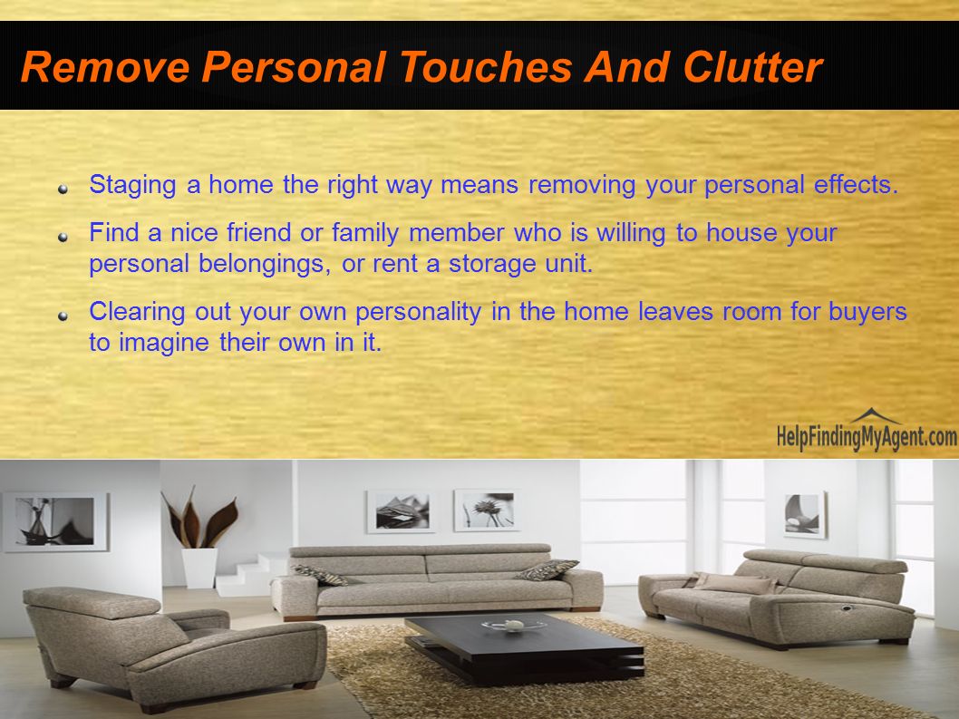Staging a home the right way means removing your personal effects.
