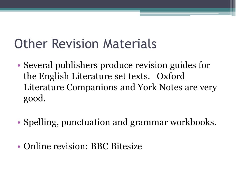 Other Revision Materials Several publishers produce revision guides for the English Literature set texts.