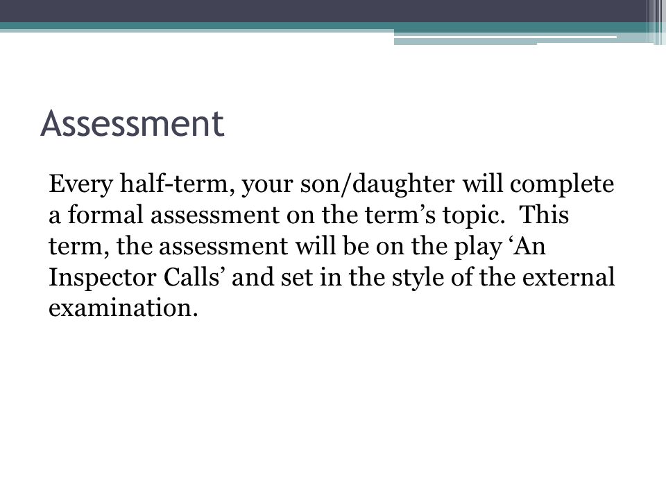 Assessment Every half-term, your son/daughter will complete a formal assessment on the term’s topic.