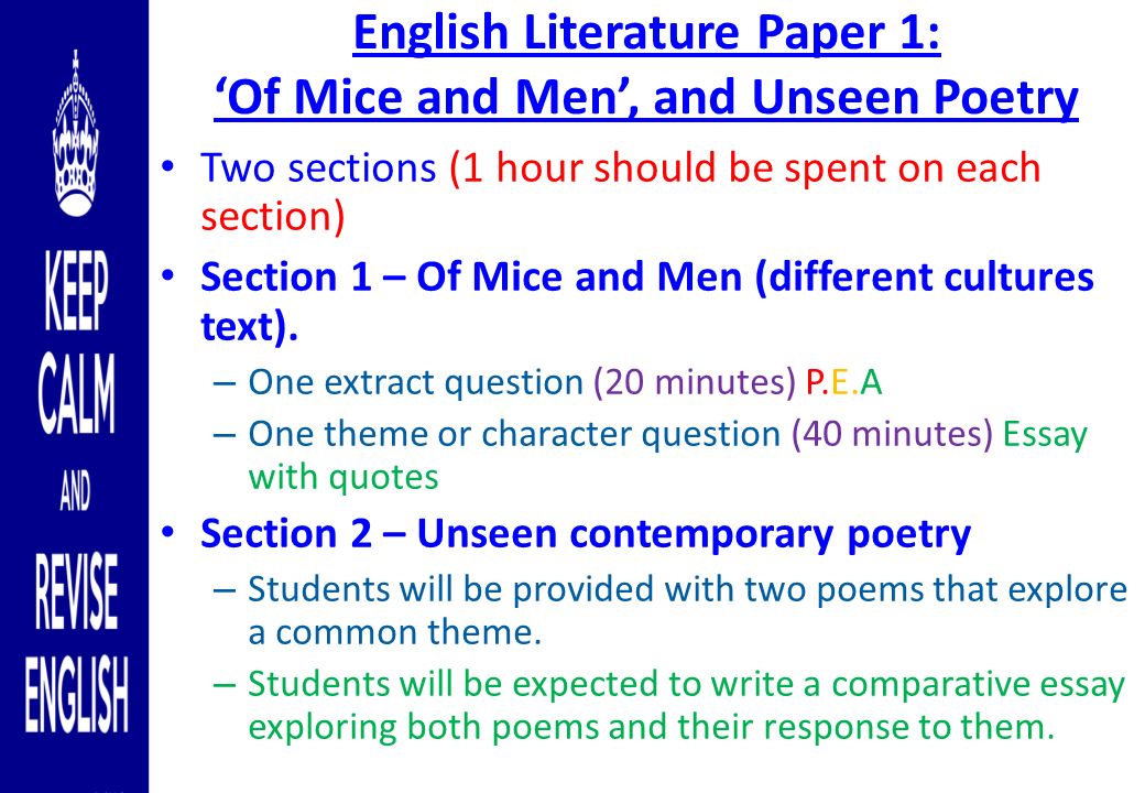 English Literature Paper 1: ‘Of Mice and Men’, and Unseen Poetry Two sections (1 hour should be spent on each section) Section 1 – Of Mice and Men (different cultures text).