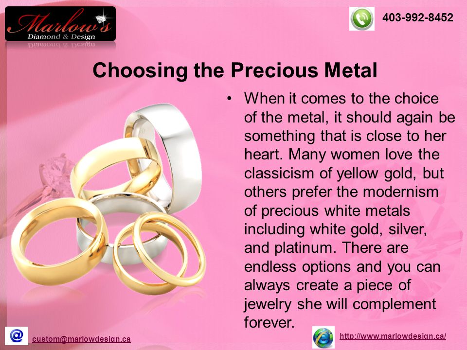 Choosing the Precious Metal When it comes to the choice of the metal, it should again be something that is close to her heart.