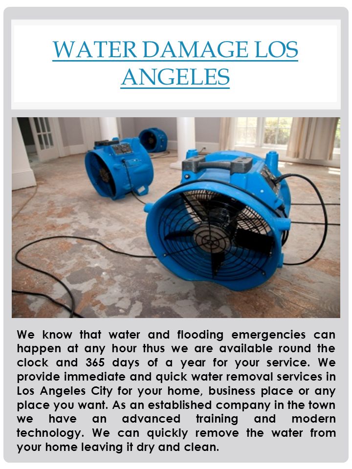 WATER DAMAGE LOS ANGELES We know that water and flooding emergencies can happen at any hour thus we are available round the clock and 365 days of a year for your service.