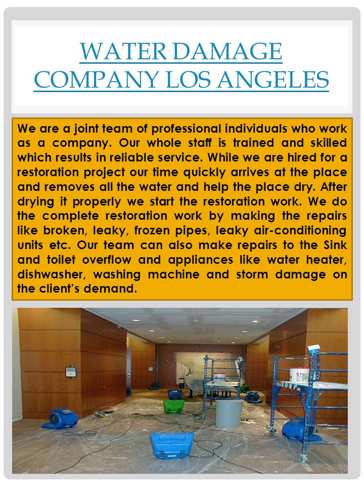 WATER DAMAGE COMPANY LOS ANGELES We are a joint team of professional individuals who work as a company.