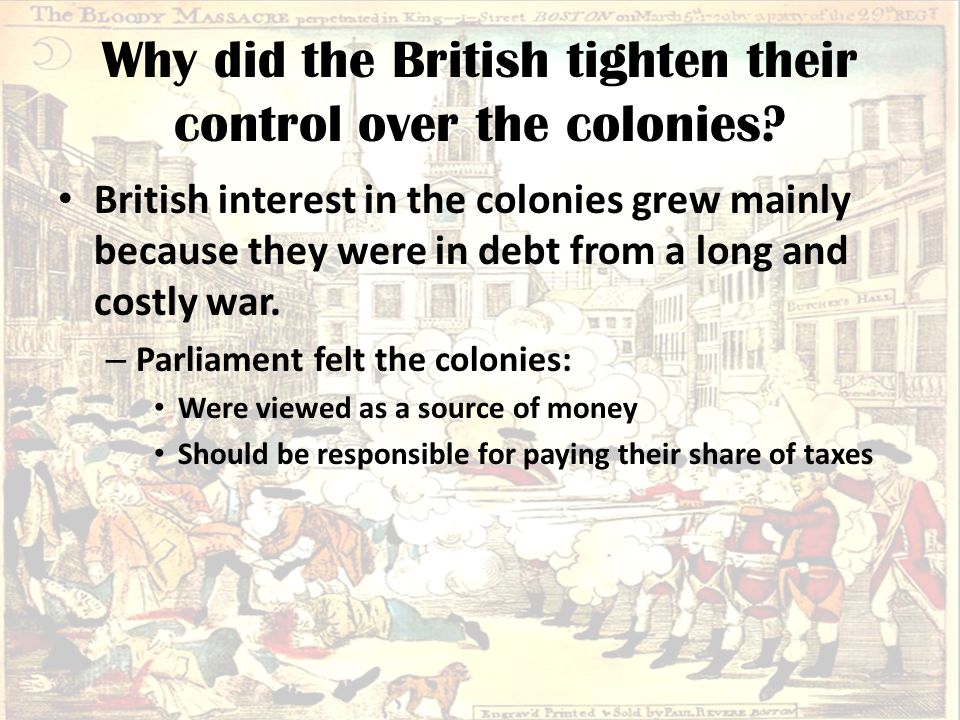 Why did the British tighten their control over the colonies.