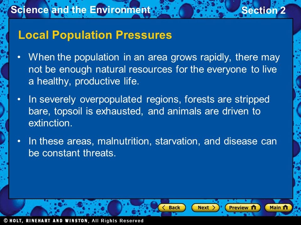 Science and the Environment Section 2 Local Population Pressures When the population in an area grows rapidly, there may not be enough natural resources for the everyone to live a healthy, productive life.