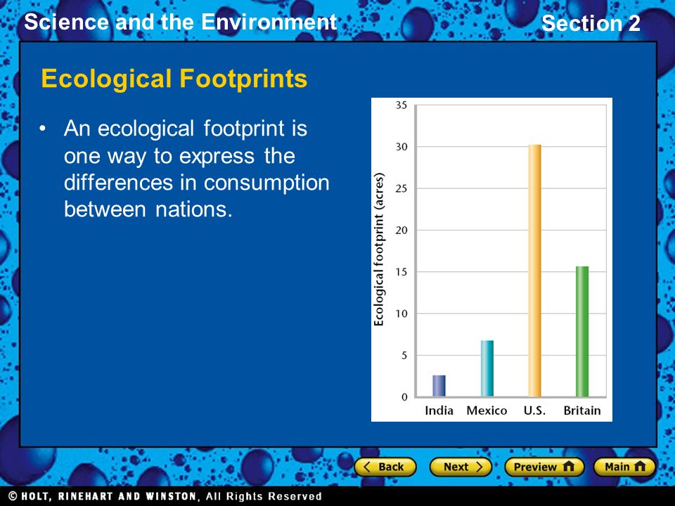 Science and the Environment Section 2 Ecological Footprints An ecological footprint is one way to express the differences in consumption between nations.