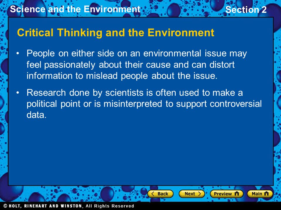 Science and the Environment Section 2 Critical Thinking and the Environment People on either side on an environmental issue may feel passionately about their cause and can distort information to mislead people about the issue.
