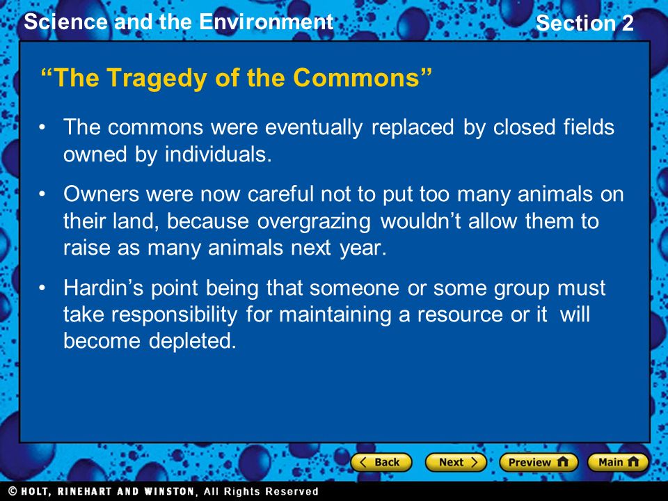 Science and the Environment Section 2 The Tragedy of the Commons The commons were eventually replaced by closed fields owned by individuals.