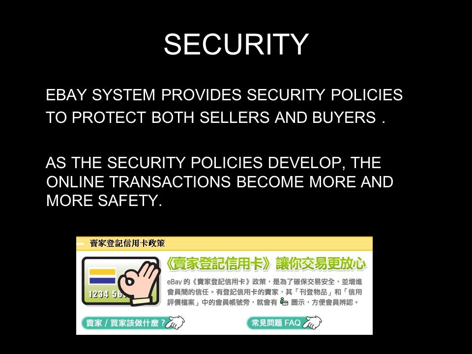 SECURITY EBAY SYSTEM PROVIDES SECURITY POLICIES TO PROTECT BOTH SELLERS AND BUYERS.