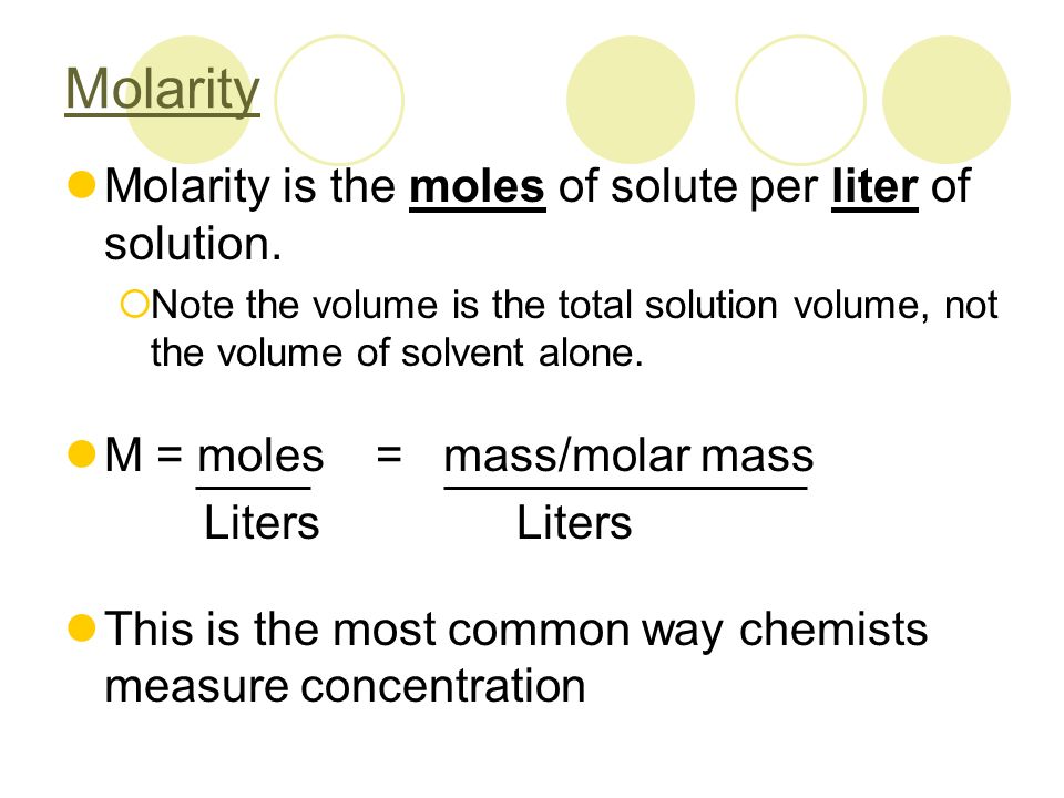 Molarity Molarity is the moles of solute per liter of solution.