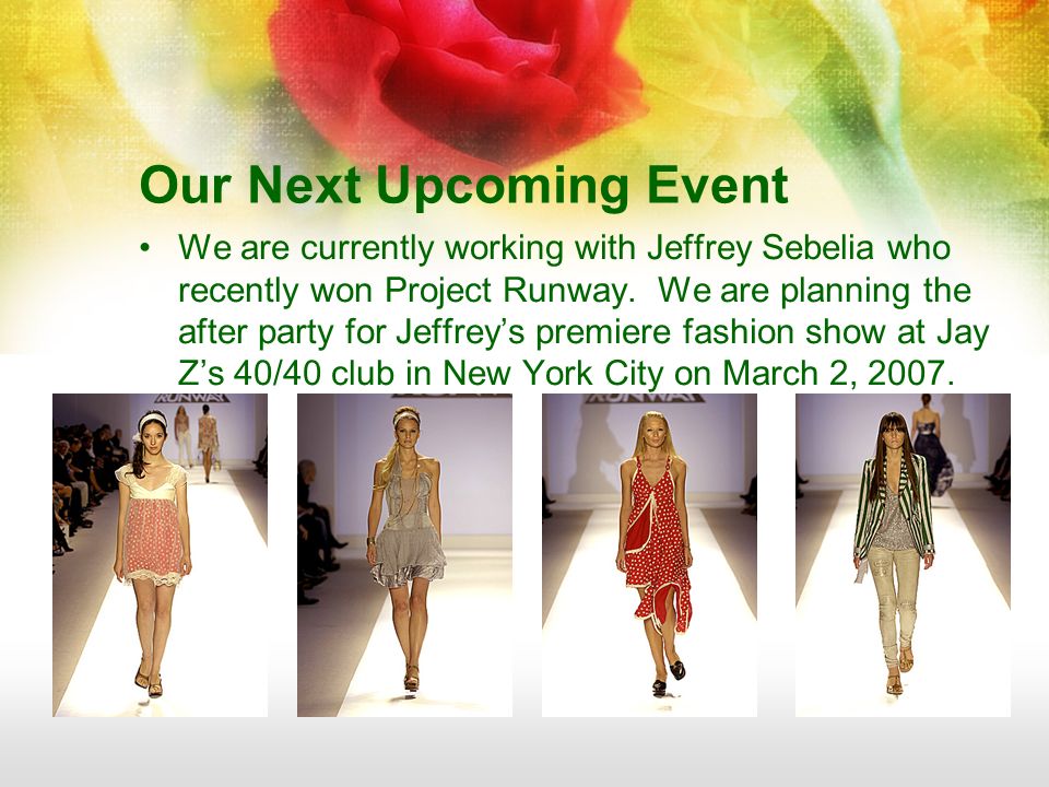 Our Next Upcoming Event We are currently working with Jeffrey Sebelia who recently won Project Runway.