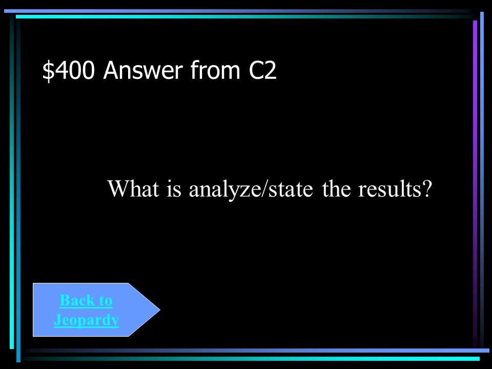 $400 Question from C2 Is the data reliable Does your data support your hypothesis.
