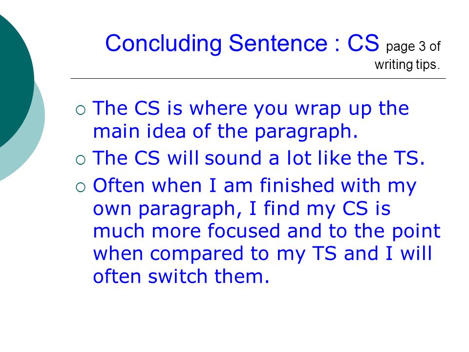 Concluding Sentence : CS page 3 of writing tips.
