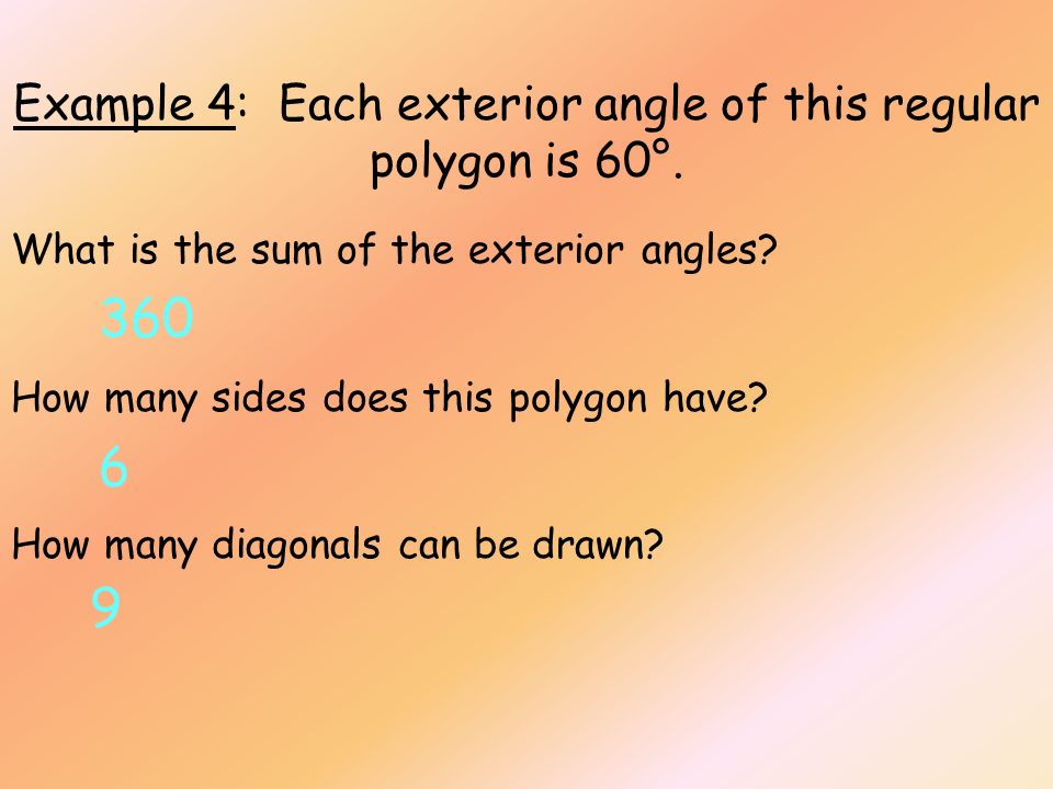 Example 4: Each exterior angle of this regular polygon is 60°.