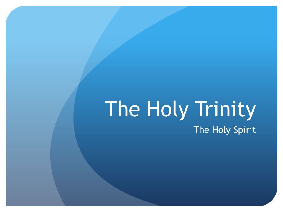 The Holy Trinity The Holy Spirit