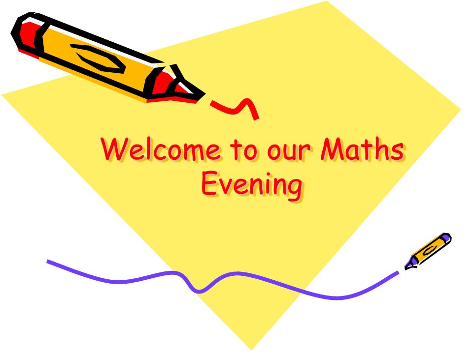 Welcome to our Maths Evening
