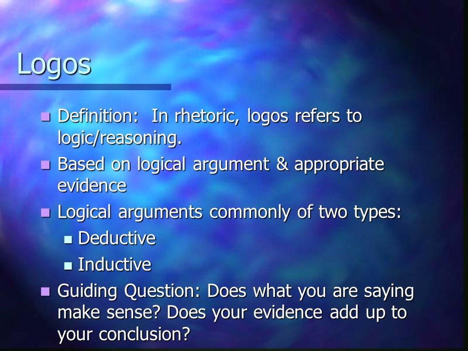 Logos Definition: In rhetoric, logos refers to logic/reasoning.