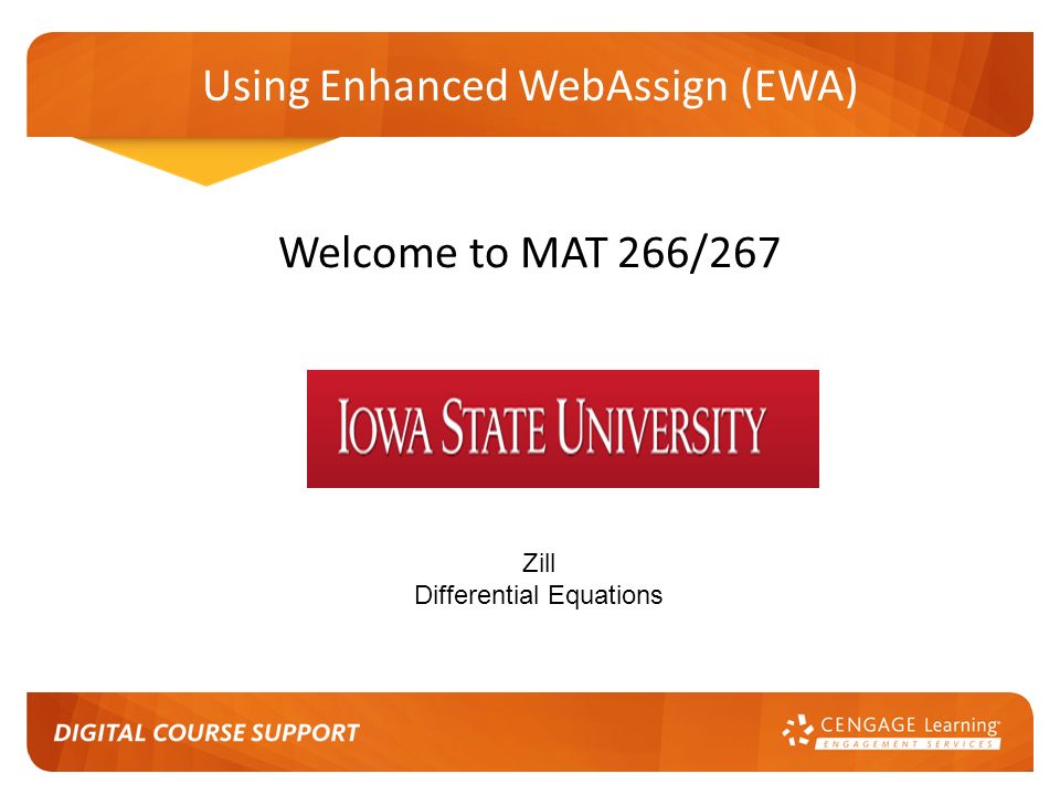 Using Enhanced WebAssign (EWA) Welcome to MAT 266/267 Zill Differential Equations