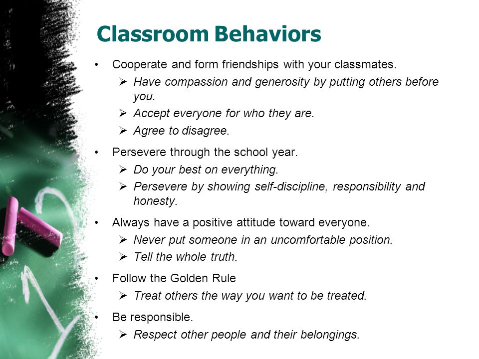 Classroom Behaviors Cooperate and form friendships with your classmates.