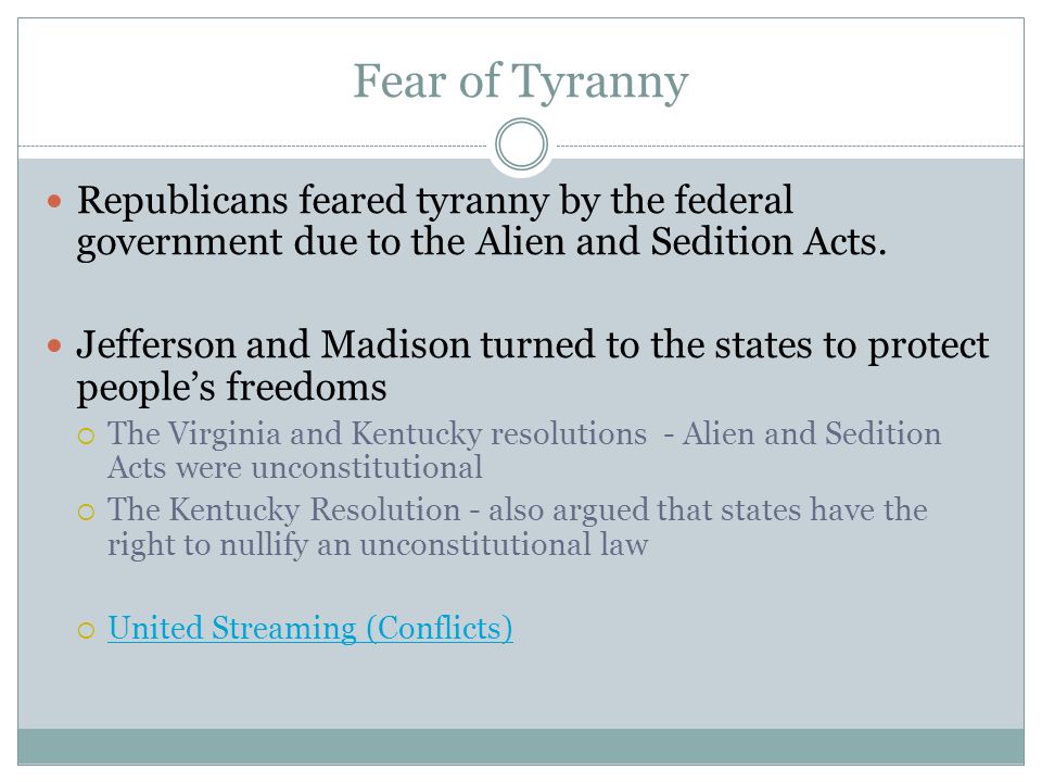 Fear of Tyranny Republicans feared tyranny by the federal government due to the Alien and Sedition Acts.