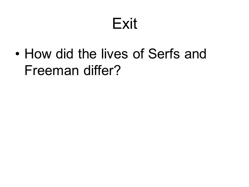 Exit How did the lives of Serfs and Freeman differ