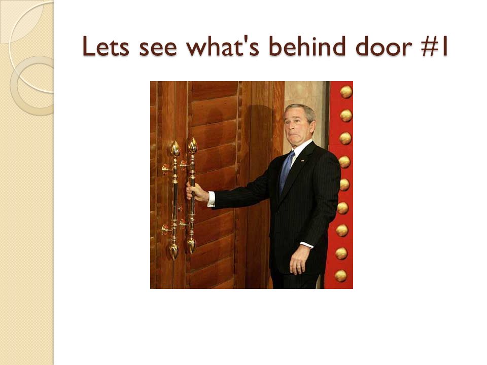 Lets see what s behind door #1