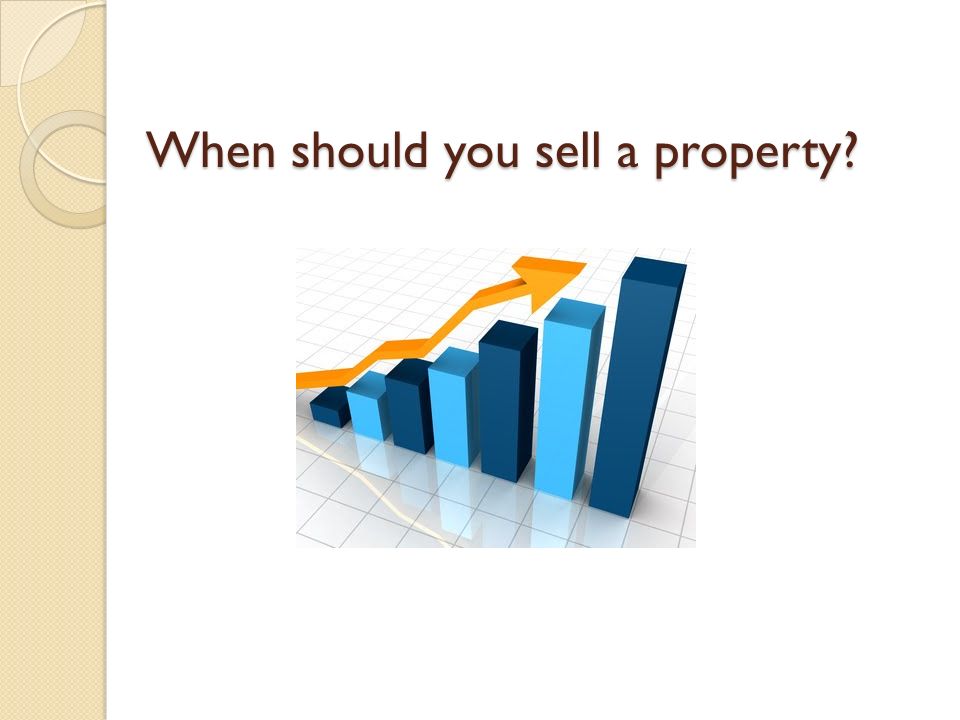 When should you sell a property